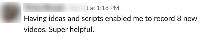 Message: having ideas and scripts enabled me to record 8 new videos